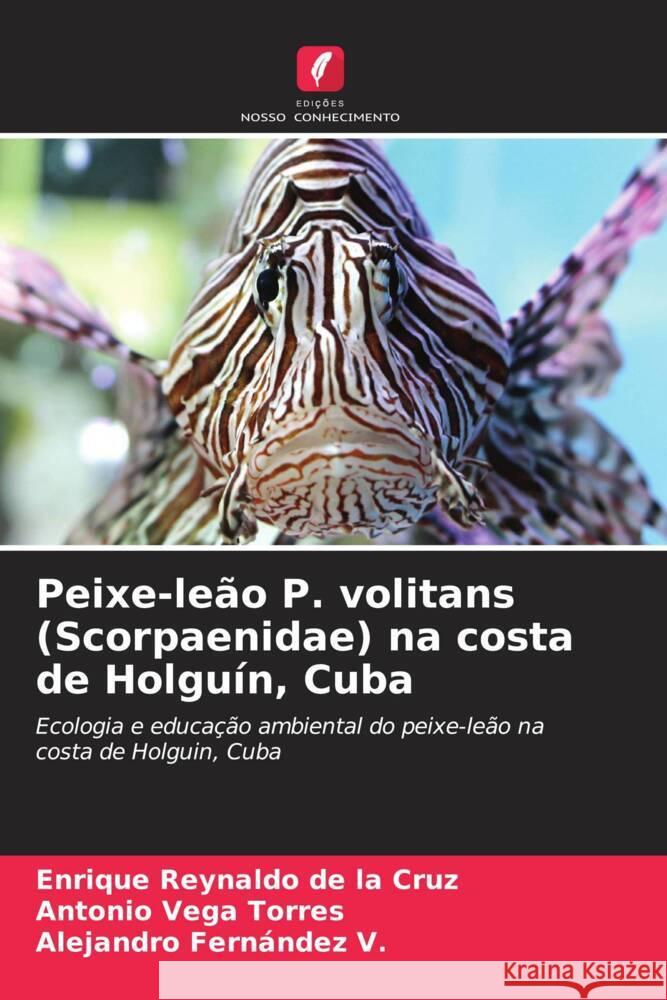 Peixe-le?o P. volitans (Scorpaenidae) na costa de Holgu?n, Cuba Enrique Reynald Antonio Veg Alejandro Fern?nde 9786206641438 Edicoes Nosso Conhecimento - książka