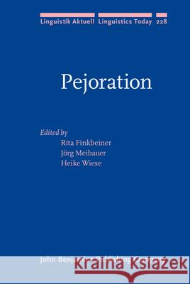 Pejoration Rita Finkbeiner Jorg Meibauer Heike Wiese 9789027257116 John Benjamins Publishing Co - książka