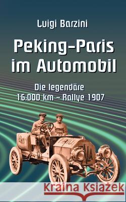 Peking - Paris im Automobil: Die legendäre 16.000 km - Rallye 1907 Luigi Barzini, Klaus-Dieter Sedlacek 9783752830507 Books on Demand - książka