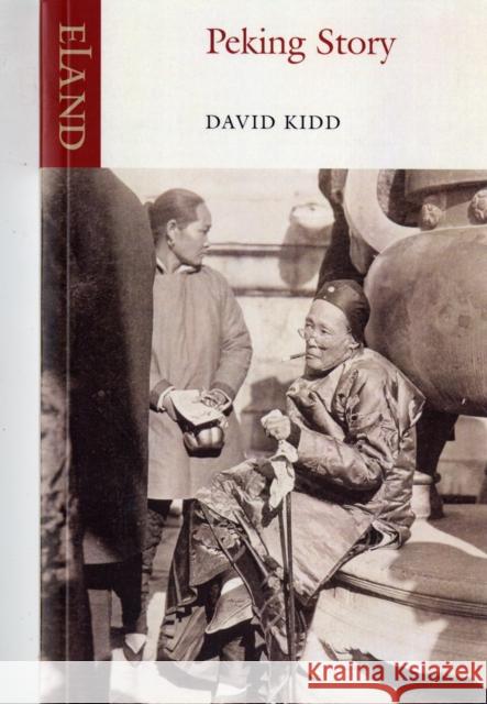 Peking Story David Kidd 9781906011000 ELAND PUBLISHING LTD - książka