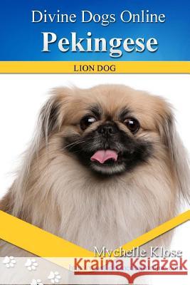 Pekingese: Divine Dogs Online Mychelle Klose 9781489525543 Createspace Independent Publishing Platform - książka