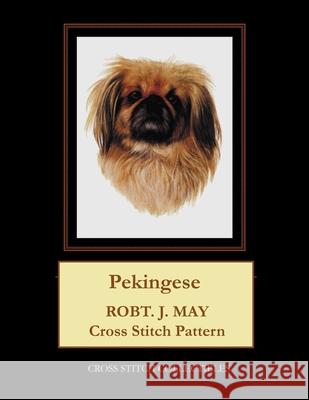 Pekingese: Robt. J. May Cross Stitch Pattern Cross Stitch Collectibls Kathleen George 9781978371460 Createspace Independent Publishing Platform - książka
