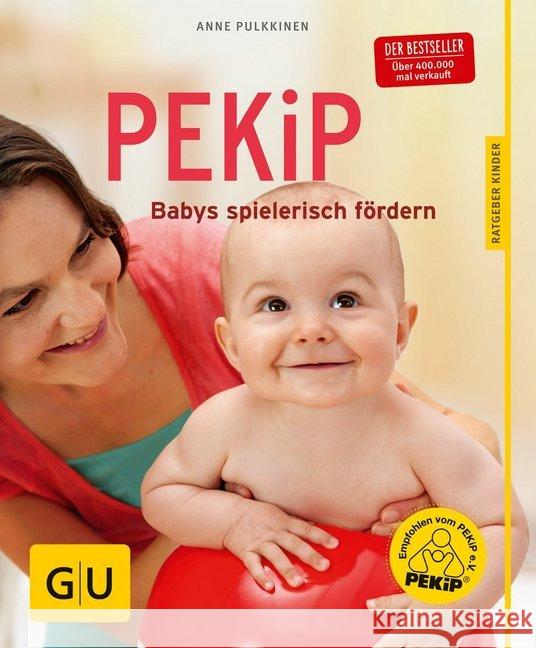 PEKIP : Babys spielerisch fördern Pulkkinen, Anne 9783833836145 Gräfe & Unzer - książka