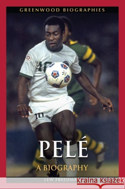 Pelé: A Biography Freedman, Lew 9781440829802 Greenwood - książka