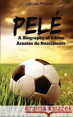 Pelé: A Biography of Edson Arantes do Nascimento Lifecaps 9781500213985 Createspace - książka