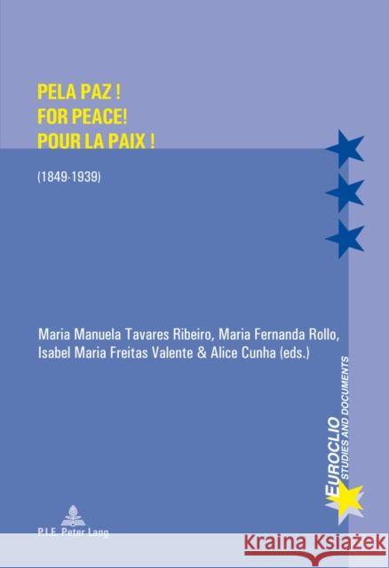 Pela Paz! for Peace! Pour La Paix!: (1849-1939) Bussière, Eric 9782875742049 Presses Interuniversitaires Europeennes - książka