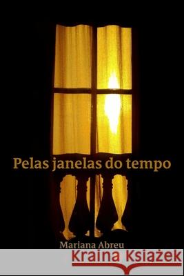 Pelas Janelas do Tempo Mariana Abreu 9786501779515 Mariana Abreu - książka