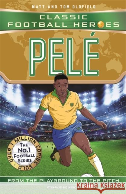 Pele (Classic Football Heroes - The No.1 football series): Collect them all! Matt & Tom Oldfield 9781789467567 John Blake Publishing Ltd - książka