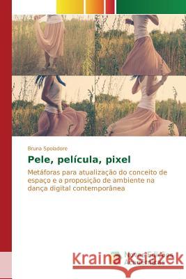 Pele, película, pixel Spoladore Bruna 9783639897579 Novas Edicoes Academicas - książka