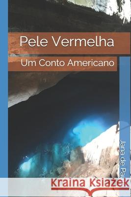 Pele Vermelha: Um Conto Americano Jana d 9781697574388 Independently Published - książka