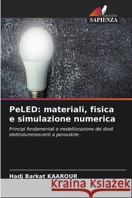 PeLED: materiali, fisica e simulazione numerica Hadj Barkat Kaarour 9786630412420 Edizioni Sapienza - książka