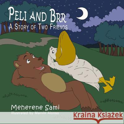 Peli and Brr: A Story of Two Friends Meherene Sami 9781502707338 Createspace - książka