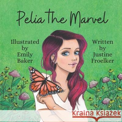 Pelia the Marvel Emily Baker Justine Froelker 9780998987514 Mason Rising - książka