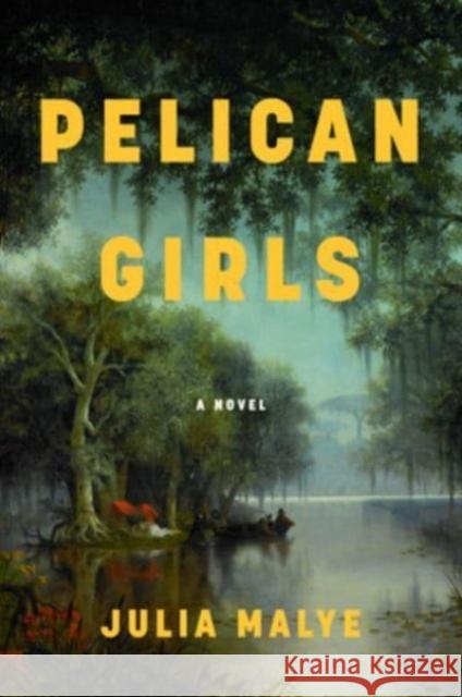 Pelican Girls: A Novel Julia Malye 9780063299757 HarperCollins - książka