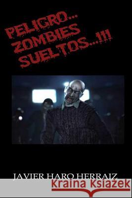 Peligro... Zombies Sueltos...!!! Javier Haro Herraiz 9781095566510 Independently Published - książka