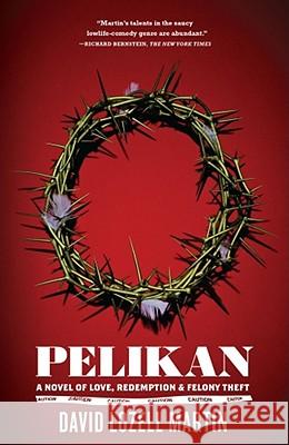 Pelikan: Love, Redemption & Felony Theft David Lozell Martin 9781416566618 Simon & Schuster - książka