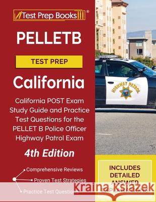 PELLETB Test Prep California: California POST Exam Study Guide and Practice Test Questions for the PELLET B Police Officer Highway Patrol Exam [4th Edition] Tpb Publishing 9781628459586 Test Prep Books - książka