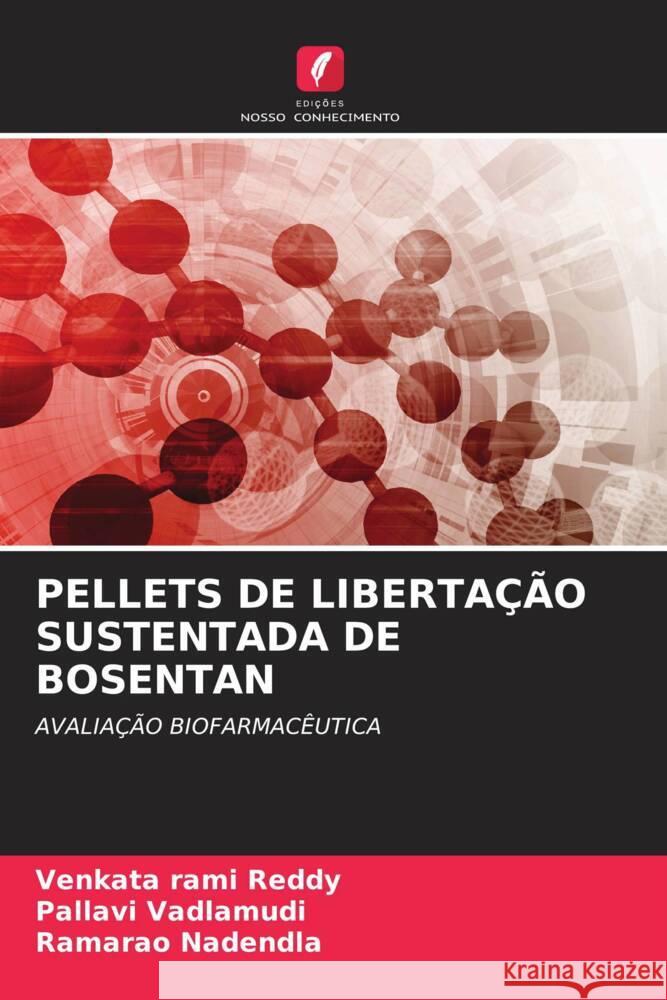 PELLETS DE LIBERTAÇÃO SUSTENTADA DE BOSENTAN rami Reddy, Venkata, Vadlamudi, Pallavi, Nadendla, Ramarao 9786204711805 Edições Nosso Conhecimento - książka