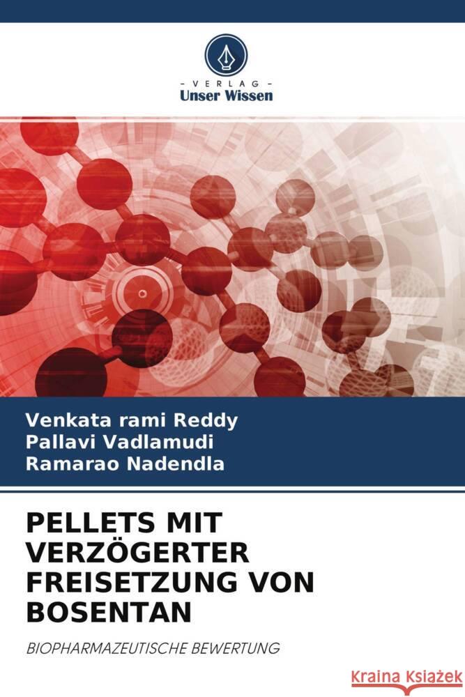 PELLETS MIT VERZÖGERTER FREISETZUNG VON BOSENTAN rami Reddy, Venkata, Vadlamudi, Pallavi, Nadendla, Ramarao 9786204711768 Verlag Unser Wissen - książka