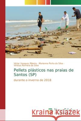 Pellets plásticos nas praias de Santos (SP) Ribeiro, Victor Vasques 9786139811212 Novas Edicioes Academicas - książka