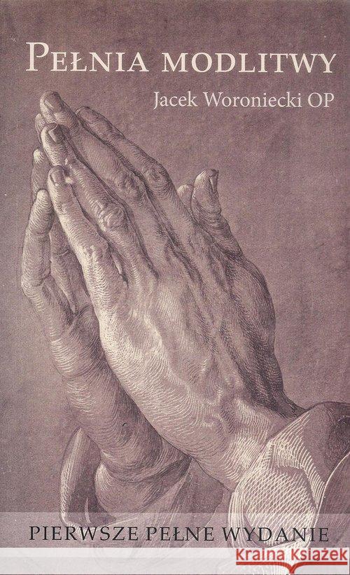Pełnia modlitwy Woroniecki Jacek 9788394985196 DeReggio - książka
