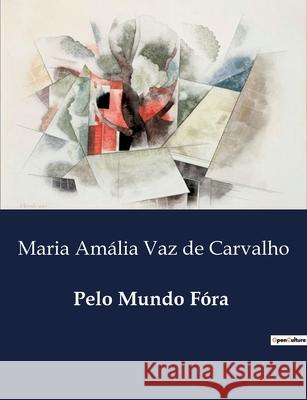 Pelo Mundo Fóra Maria Amália Vaz de Carvalho 9791043107641 Culturea - książka