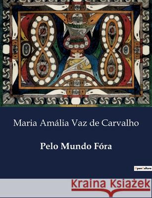 Pelo Mundo Fóra Maria Amália Vaz de Carvalho 9791043110078 Culturea - książka