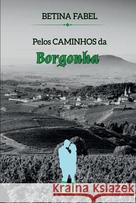Pelos Caminhos Da Borgonha Fabel Betina 9786500517521 Clube de Autores - książka