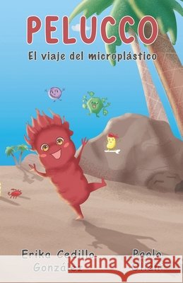 Pelucco: El viaje del microplástico Paolo Oliani, Erika Iveth Cedillo González 9798858694274 Independently Published - książka