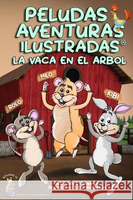 Peludas Aventuras Ilustradas: La Vaca En El Arbol Luis G Gongora A Montserrat Gongora M Luis G Gongora a 9798657775785 Independently Published - książka