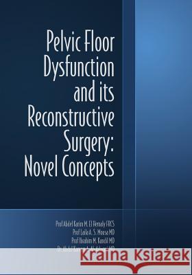 Pelvic Floor Dysfunction and its Reconstructive Surgery: Novel Concepts Mousa MD, Laila a. S. 9781500104115 Createspace - książka