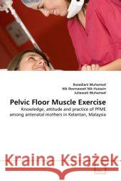 Pelvic Floor Muscle Exercise Rosediani Muhamad Nik Rosmawat Juliawati Muhamad 9783639344585 VDM Verlag - książka