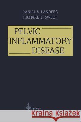 Pelvic Inflammatory Disease Daniel V. Landers Richard L. Sweet 9781461268635 Springer - książka