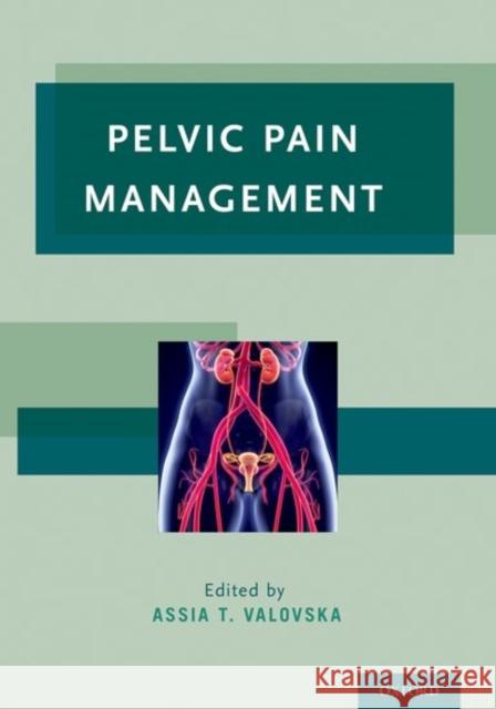 Pelvic Pain Management Assia T. Valovska 9780199393039 Oxford University Press, USA - książka