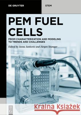 Pem Fuel Cells: From Characterization and Modeling to Trends and Challenges Jasna Jankovic J 9783110622621 de Gruyter - książka