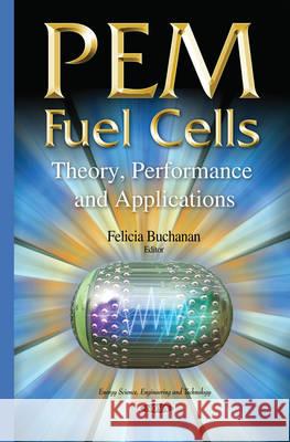 PEM Fuel Cells: Theory, Performance & Applications Felicia Buchanan 9781634822275 Nova Science Publishers Inc - książka