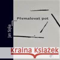 Přemalovat pot Jan Sojka 9788088456087 Protimluv - książka