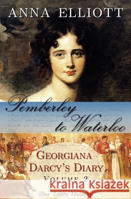 Pemberley to Waterloo: Georgiana Darcy's Diary, Volume 2 Anna Elliott Laura Masselos 9780615636498 Wilton Press - książka