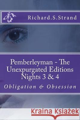 Pemberleyman - The Unexpurgated Editions - Nights 3 & 4: Obligation & Obsession Mr Richard S. Strand 9781544930305 Createspace Independent Publishing Platform - książka