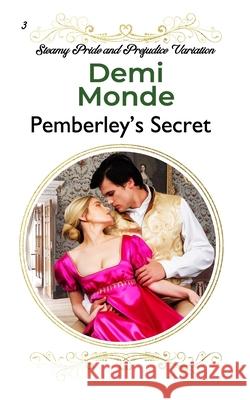 Pemberley's Secret: A Pride and Prejudice Steamy Variation Demi Monde 9781688794610 Independently Published - książka