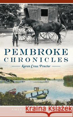 Pembroke Chronicles Karen Cross Proctor 9781540213860 History Press Library Editions - książka