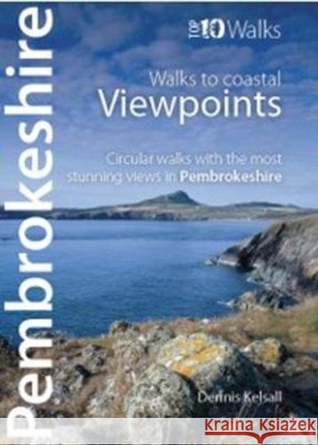 Pembrokeshire - Walks to Coastal Viewpoints: Circular walks with the most stunning views in Pembrokeshire Dennis Kelsall 9781908632937 Northern Eye Books - książka