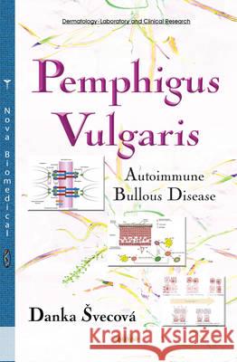 Pemphigus Vulgaris: Autoimmune Bullous Disease Danka Svecova 9781634633178 Nova Science Publishers Inc - książka