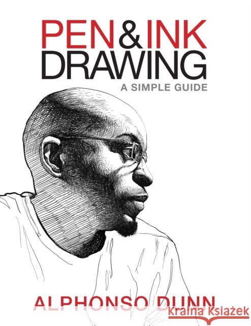 Pen and Ink Drawing: A Simple Guide Alphonso Dunn 9780997046533 Three Minds Press - książka