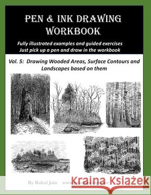 Pen and Ink Drawing Workbook Vol 5: Learn to Draw Pleasing Pen & Ink Landscapes Rahul Jain 9781727026467 Createspace Independent Publishing Platform - książka