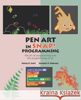 Pen Art in Snap Programming: The Art of Programming and the Programming of Art Sandesh R. Gaikwad Abhay B. Joshi 9781093754711 Independently Published - książka