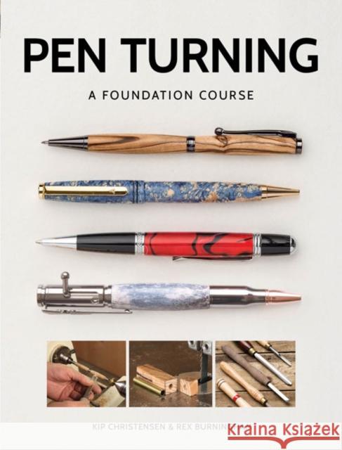 Pen Turning: A Foundation Course Rex Burningham 9781784943684 GMC Publications - książka