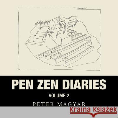 Pen Zen Diaries: Volume Two Peter Magyar 9781490791128 Trafford Publishing - książka