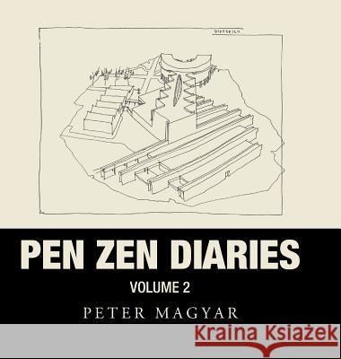 Pen Zen Diaries: Volume Two Peter Magyar 9781490791135 Trafford Publishing - książka