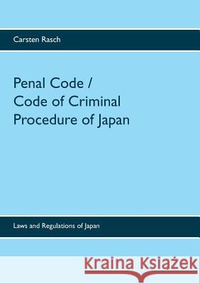 Penal Code / Code of Criminal Procedure of Japan: Laws and Regulations of Japan Rasch, Carsten 9783738618563 Books on Demand - książka